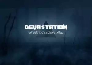 Raptured Roots - Devastaion ft. Crowd Capella